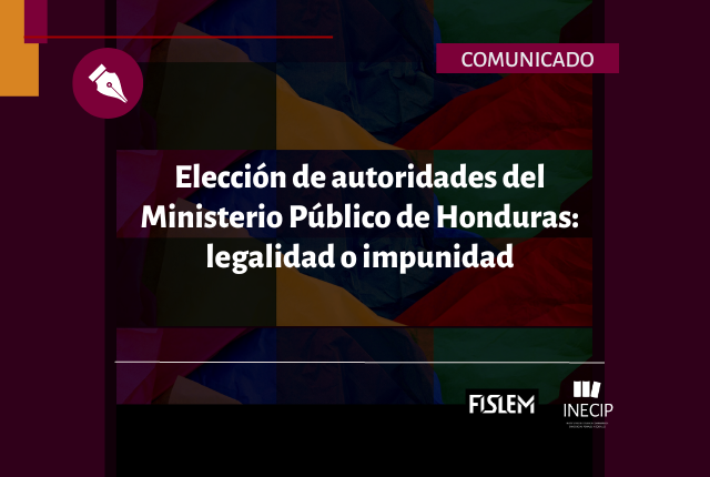 Elección de autoridades del Ministerio Público de Honduras: legalidad o impunidad